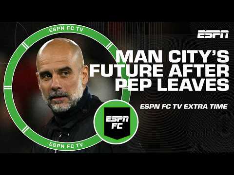 Will Manchester City see a decline when Pep Guardiola leaves⁉️ | ESPN FC Extra Time
