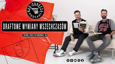 Nad Obręczą Podcast # 58 | Draftowe wymiany wszechczasów