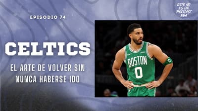 BOSTON CELTICS, EL ARTE DE VOLVER SIN NUNCA HABERSE IDO