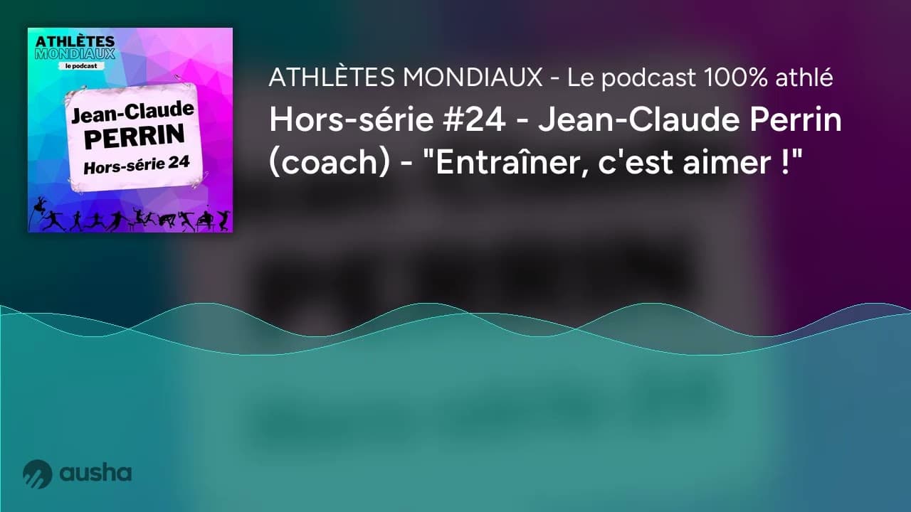 Hors-série #24 - Jean-Claude Perrin (coach) - "Entraîner, c'est aimer !"