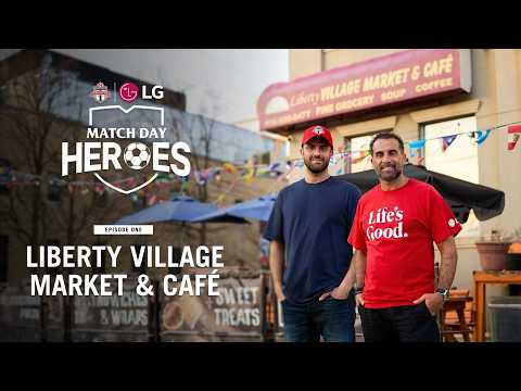 Match Day Heroes | EP1: Liberty Village Market & Café | TFC x LG Canada