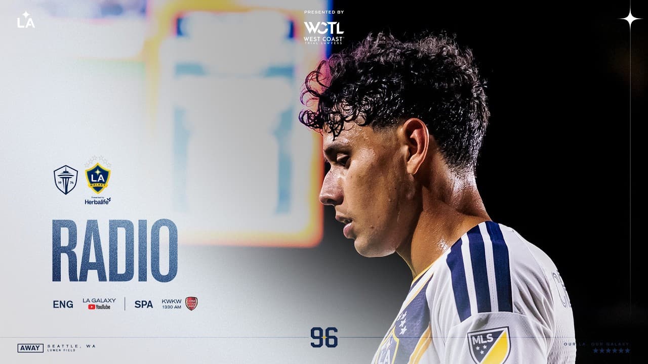 RADIO STREAM: LA Galaxy at Seattle Sounders FC | 05.16.26