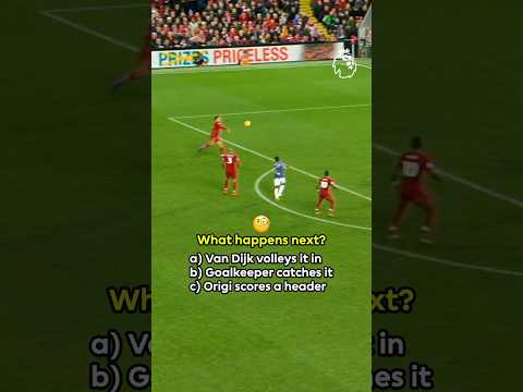 Van Dijk’s Volley, Goalkeeper Save, Or Origi’s Header? 👀