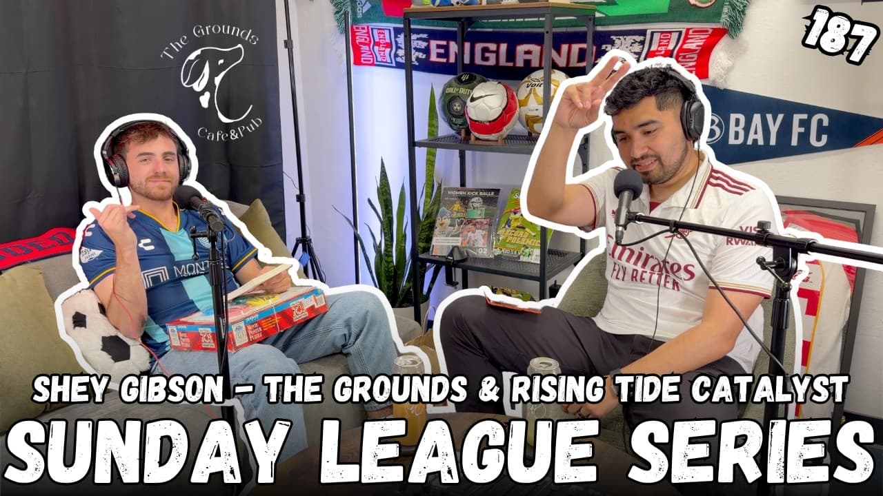 187. Sunday League | Shey Gibson - #ForThe831: The Grounds & The Rising Tide
