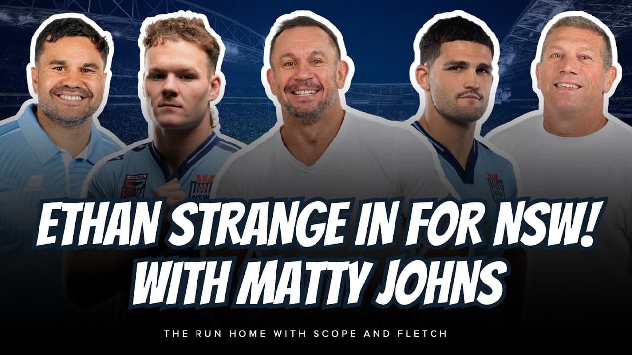 #NRL | Ethan Strange starting for NSW! What does it mean for Cleary? Matty Johns with Fletch & Scope