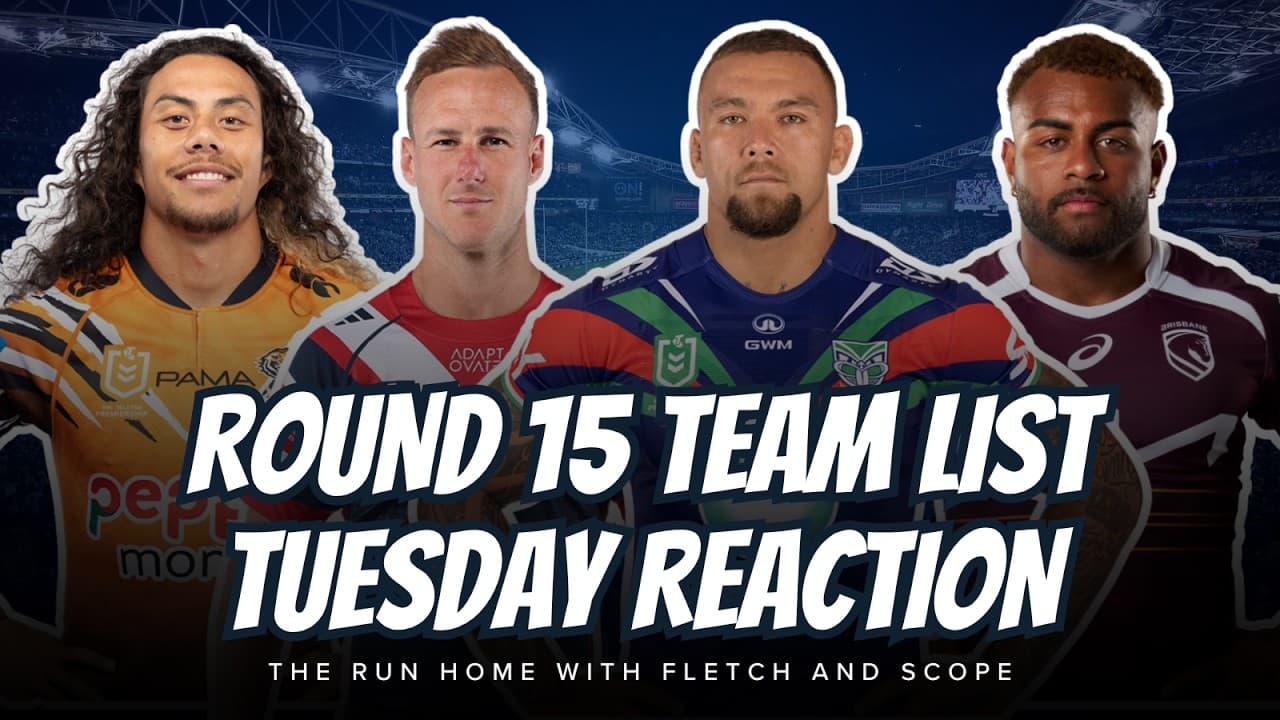 #NRL | Round 15 Team List Tuesday LIVE Reaction with Fletch, Scope and G-Man!