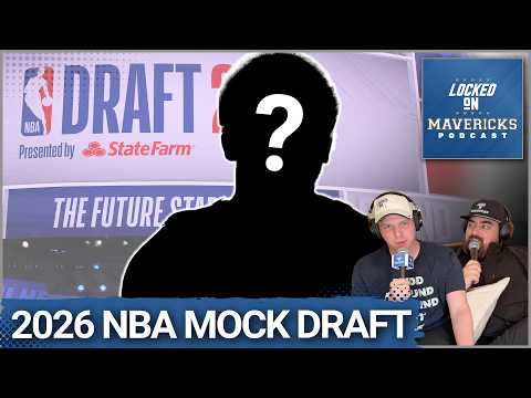2026 NBA Mock Draft: The Teams Above the Dallas Mavericks ACTUALLY Choose Who the Mavs Get