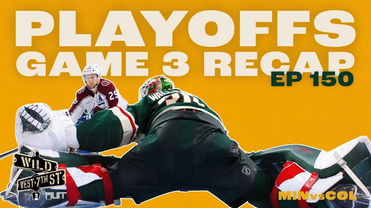 Wild on 7th- Episode #150 Game 3 Recap COL at MIN