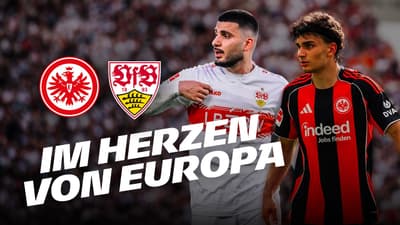 „Drama am letzten Spieltag gehört zu Eintracht Frankfurt“ I Im Herzen von Europa vor Stuttgart