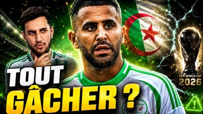 Pourquoi L’Algérie Pourrait Tout Gâcher À La CDM 2026