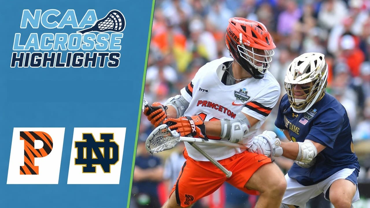 Notre Dame vs Princeton | NCAA College Lacrosse Championship Final Highlights | May 25, 2025