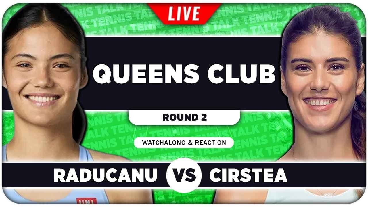 RADUCANU vs CIRSTEA • WTA Queens Club 2026 • LIVE Tennis Watchalong