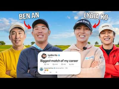 Lydia Ko(LPGA) vs Ben An(LIV) Ft. Sam & Kwon..