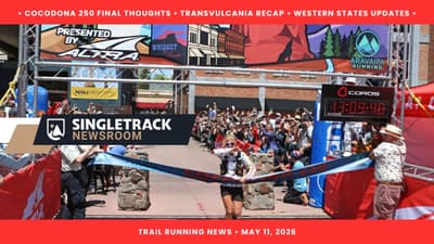 Final Cocodona Thoughts, Transvulcania Recap, Western States Reports (Singletrack News)