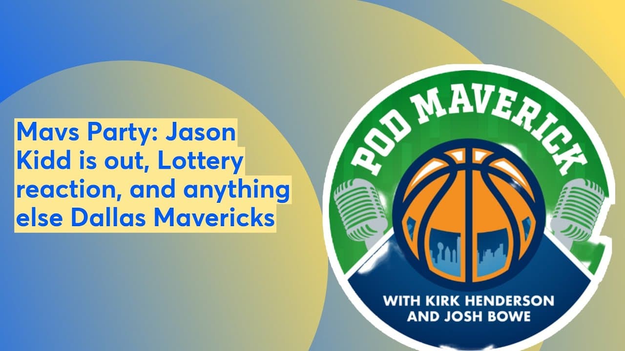 📱Mavs Party: Jason Kidd is out, Lottery reaction, and anything else Dallas Mavericks 📱