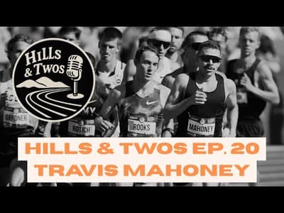 HILLS & TWOS  EP. 20 - Travis Mahoney on Pro Running, Science & Training, Doping in the Sport & more