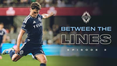𝑩𝒆𝒕𝒘𝒆𝒆𝒏 𝒕𝒉𝒆 𝑳𝒊𝒏𝒆𝒔 EP 3: A Heated Rivalry 🔥 | Vancouver Whitecaps FC