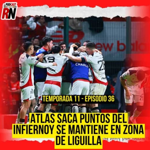 ATLAS saca PUNTO VALIOSO de la casa del BICAMPEÓN TOLUCA | El Podcast del Rojinegro