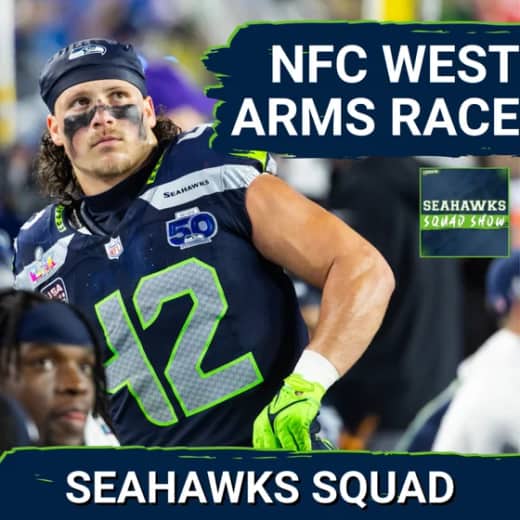 SEAHAWKS SQUAD SHOW: How do Seattle Seahawks respond in the NFC West ARMS RACE?