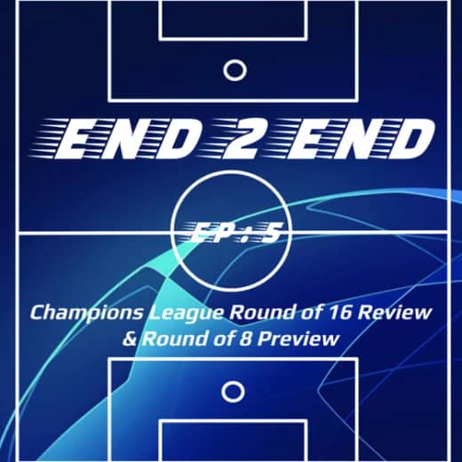 Champions League Round of 16 Review, & Round of 8 Preview