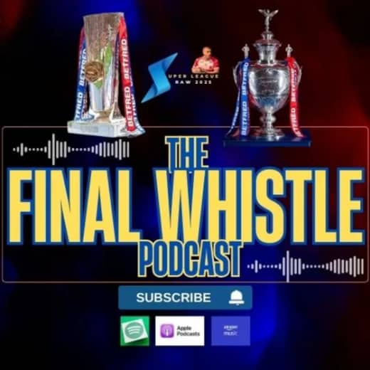 The Final Whistle Podcast - 31st August 2025 - Betfred Super League - Rugby League