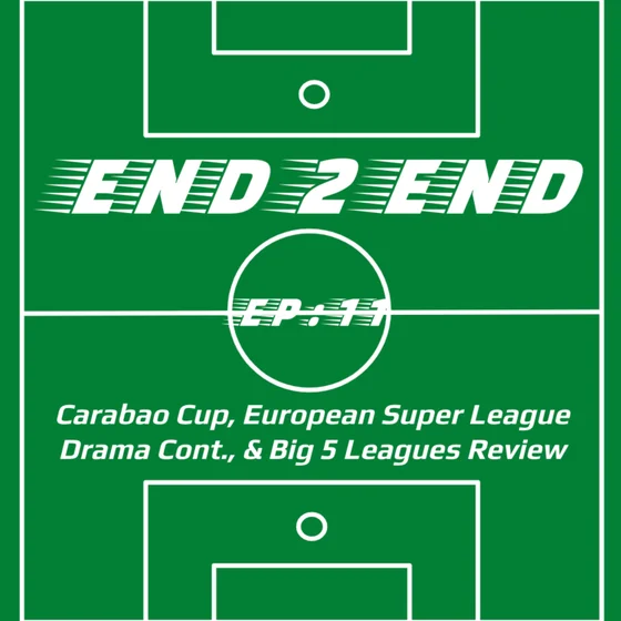 Carabao Cup, European Super League Drama Cont., & Big 5 Leagues Review