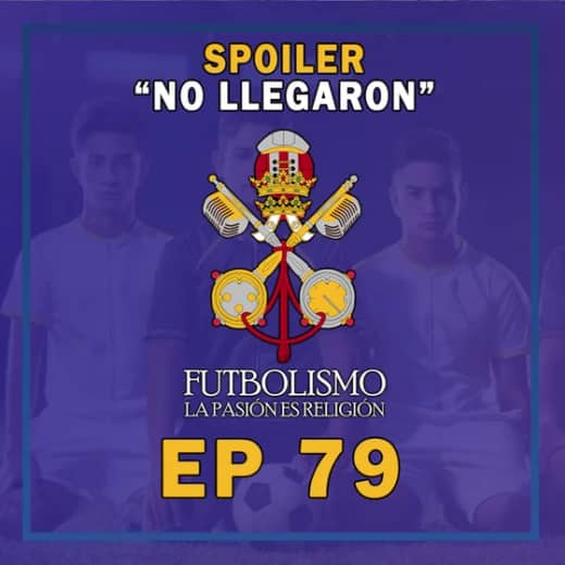 Episodio 79 - "Spoiler: No llegaron"