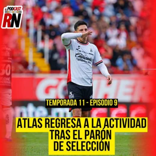 ATLAS VUELVE A LA ACTIVIDAD, VIENE MAZATLÁN, SU NÉMESIS | EL PODCAST DEL ROJINEGRO
