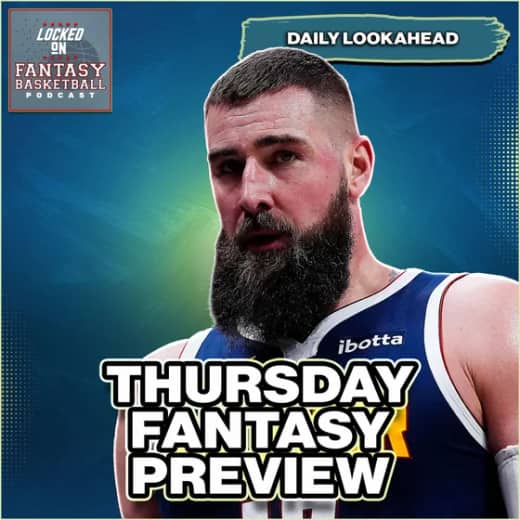 Thursday's NBA Fantasy Basketball Preview, Waiver Wire Streaming, & Schedule Hacks