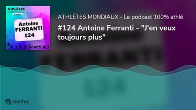 #124 Antoine Ferranti - "J'en veux toujours plus"