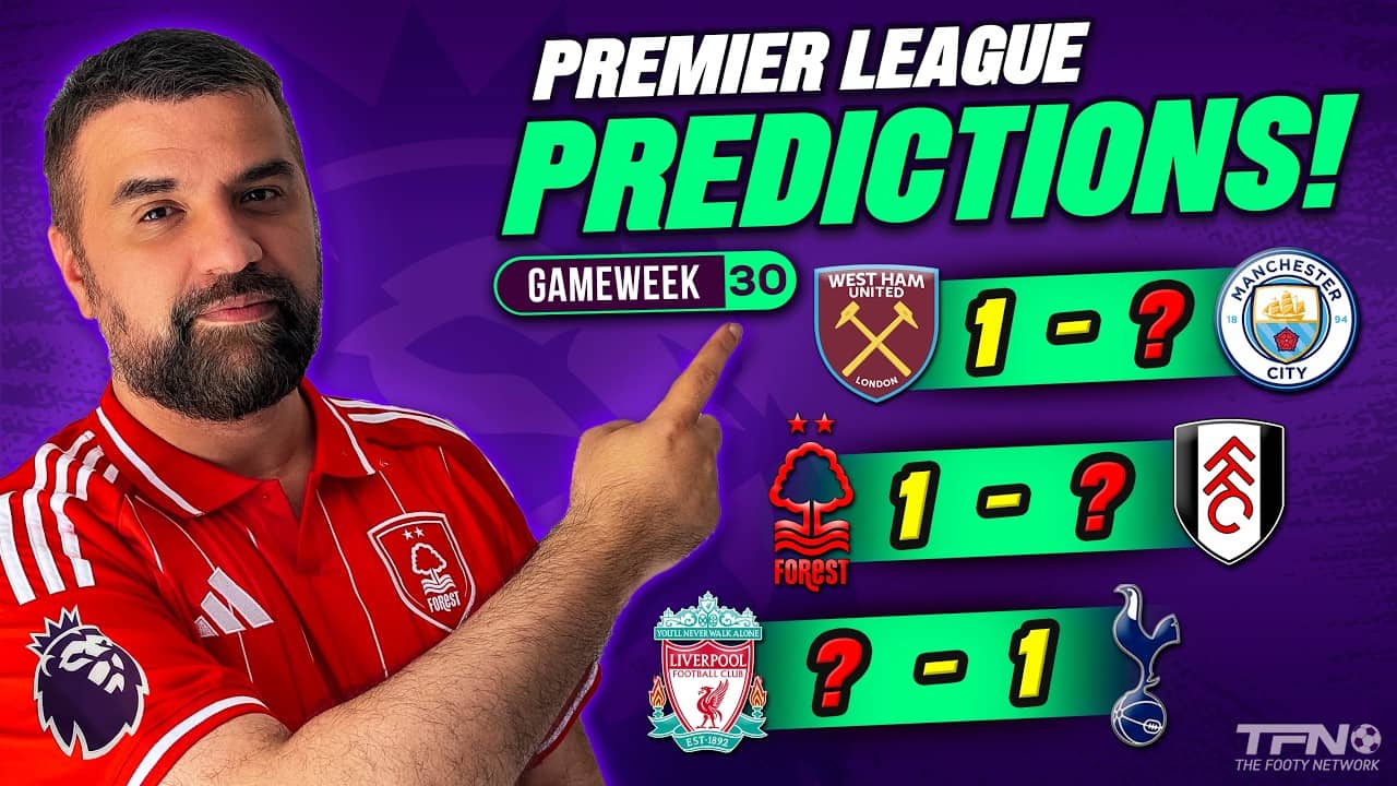 PREMIER LEAGUE PREDICTIONS WEEK 30