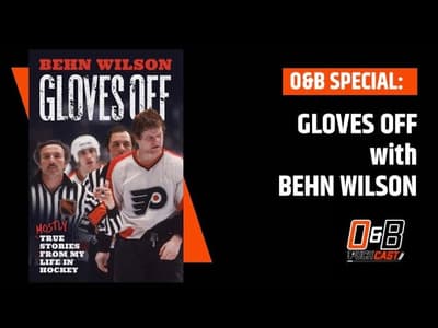 O&B Puckcast Special : Gloves Off with Behn Wilson