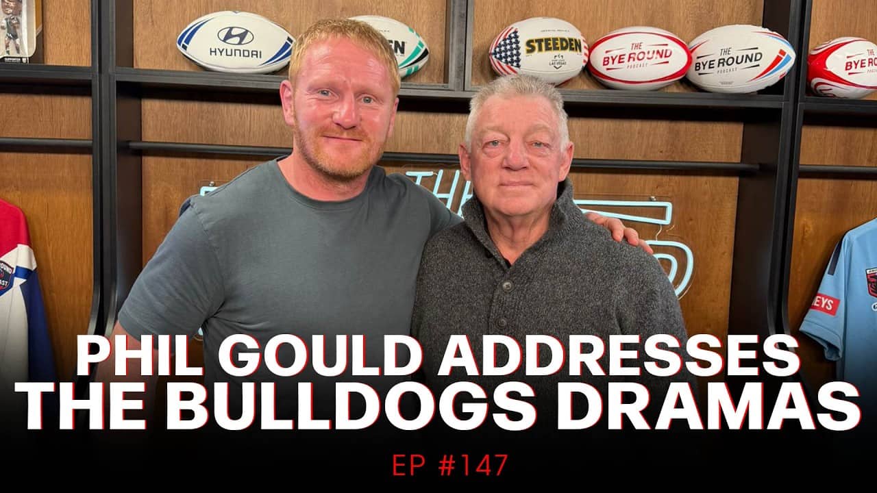 #147 Phil Gould Opens Up On The Current State of the Bulldogs