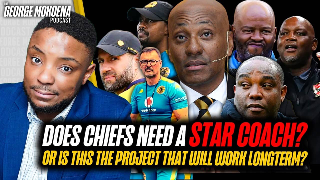 MAYBE THE KAIZER CHIEFS PROJECT IS RUNNING PERFECTLY? | George Mokoena Podcast
