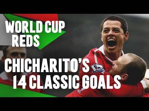 Chicharito's 14 Classic Premier League Goals | World Cup Reds