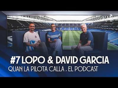 🎙️ QUAN LA PILOTA CALLA #7: Lopo i David Garcia