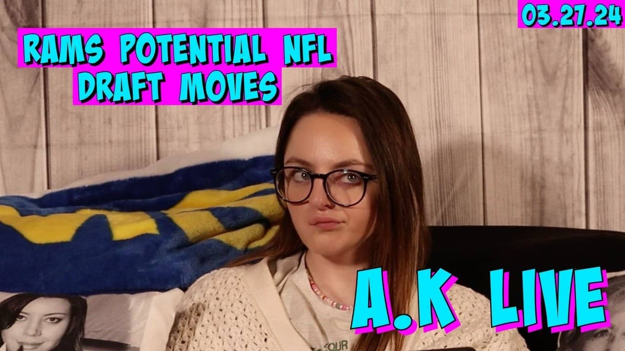 A.K. Live - Los Angeles Rams Potential NFL Draft Moves