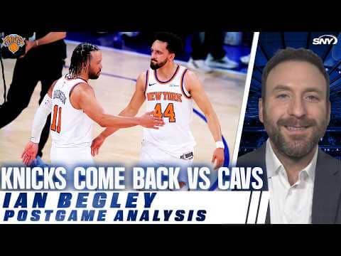 Ian Begley covers Knicks’ crazy comeback against Cavs in Game 1 of ECF