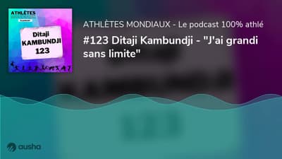 #123 Ditaji Kambundji - "J'ai grandi sans limite"