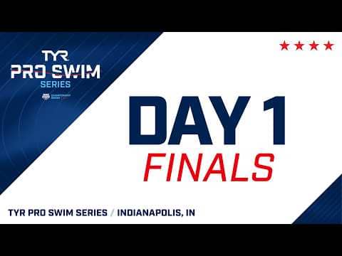 Day 1 Finals | 2026 TYR Pro Swim Series Indianapolis