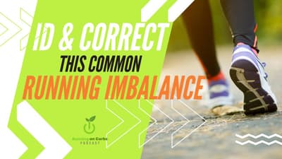 Identify and Correct this Common Running Imbalance - Running on Carbs Podcast, S1 E48