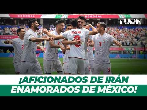 ¡AQUÍ HAY AMOR! Fans de Irán muestran su afecto por México | TUDN