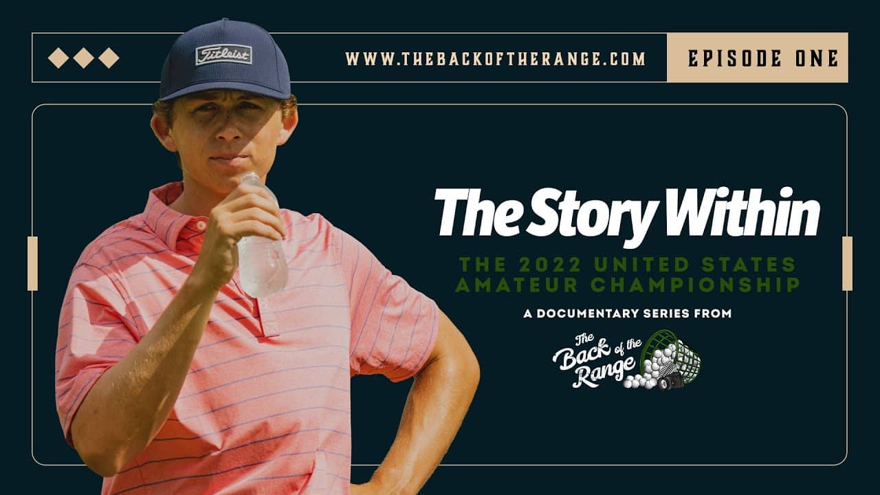 The Story Within the 2022 United States Amateur - Episode 1
