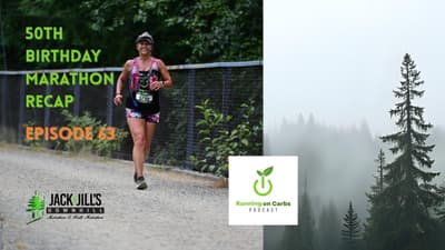 50th Birthday Marathon Race Recap: Jack & Jill's Downhill Marathon -Running on Carbs Podcast S2 E63