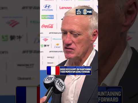 France manager Didier Deschamps on how the squad can carry their momentum into the Semifinals
