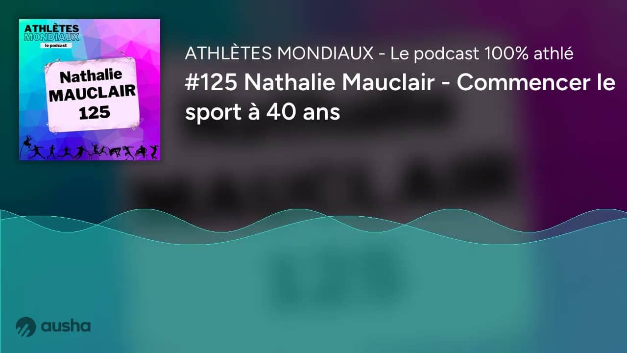 #125 Nathalie Mauclair - Commencer le sport à 40 ans