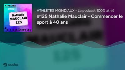 #125 Nathalie Mauclair - Commencer le sport à 40 ans
