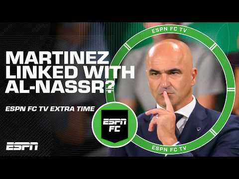 Does Al-Nassr job opportunity compromise Martinez’s ability to bench Ronaldo? | ESPN FC Extra Time
