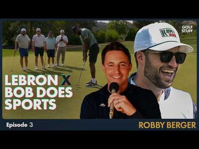 Robby Berger: Inside LeBron's YouTube Golf Debut