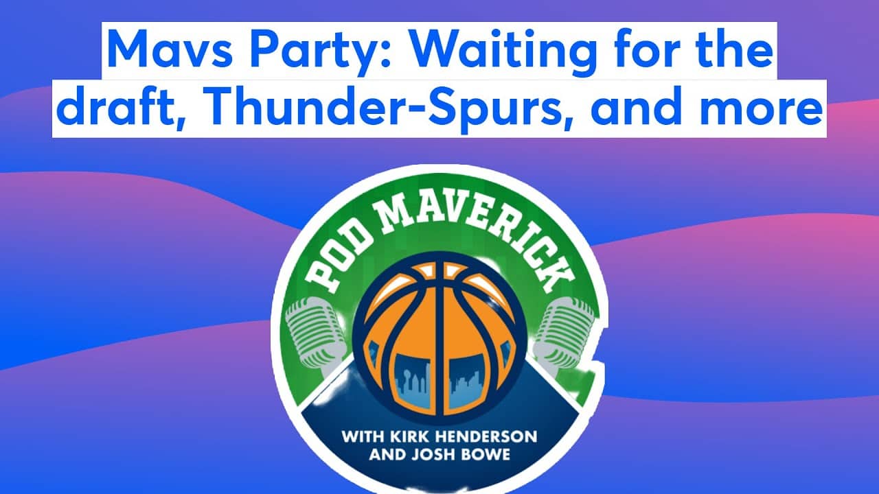 📱Mavs Party: Waiting for the draft, Thunder-Spurs, and more 📱